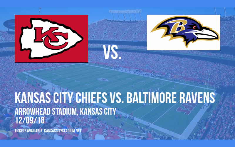 Kansas City Chiefs vs. Baltimore Ravens at Arrowhead Stadium tickets Kansas City Chiefs vs. Baltimore Ravens at Arrowhead Stadium