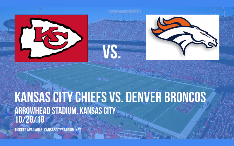 Kansas City Chiefs vs. Denver Broncos at Arrowhead Stadium tickets Kansas City Chiefs vs. Denver Broncos at Arrowhead Stadium