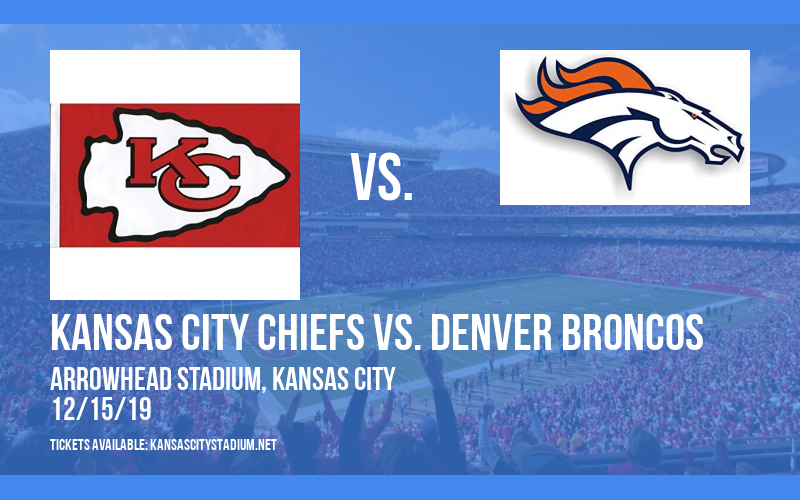 Kansas City Chiefs vs. Denver Broncos at Arrowhead Stadium tickets Kansas City Chiefs vs. Denver Broncos at Arrowhead Stadium