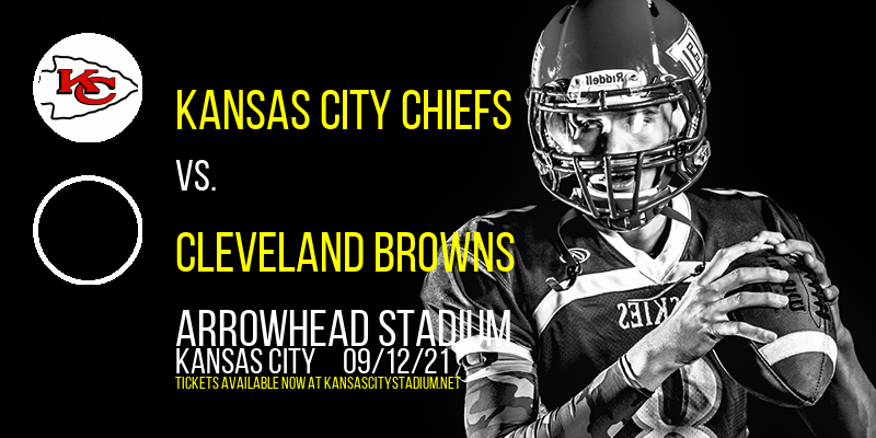Kansas City Chiefs vs. Cleveland Browns at Arrowhead Stadium tickets Kansas City Chiefs vs. Cleveland Browns at Arrowhead Stadium