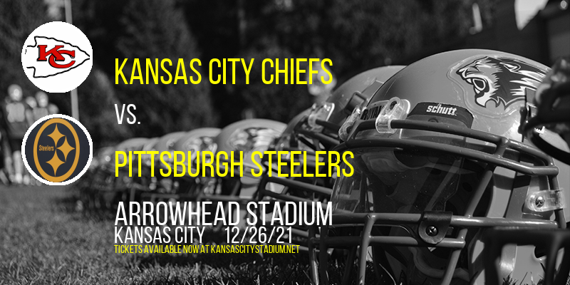 Kansas City Chiefs vs. Pittsburgh Steelers at Arrowhead Stadium