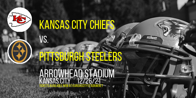 Kansas City Chiefs vs. Pittsburgh Steelers at Arrowhead Stadium tickets Kansas City Chiefs vs. Pittsburgh Steelers at Arrowhead Stadium