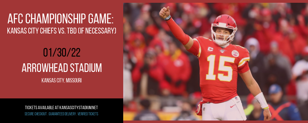 AFC Championship Game: Kansas City Chiefs vs. TBD (If Necessary) at Arrowhead Stadium tickets AFC Championship Game: Kansas City Chiefs vs. TBD (If Necessary) at Arrowhead Stadium