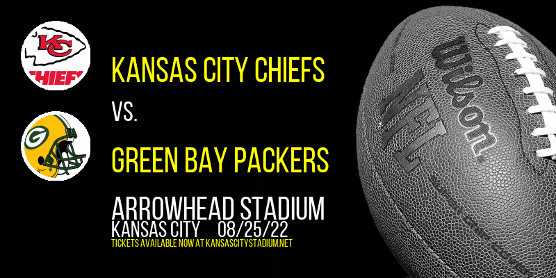 NFL Preseason: Kansas City Chiefs vs. Green Bay Packers at Arrowhead Stadium