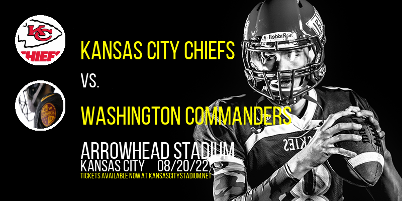 NFL Preseason: Kansas City Chiefs vs. Washington Commanders at Arrowhead Stadium