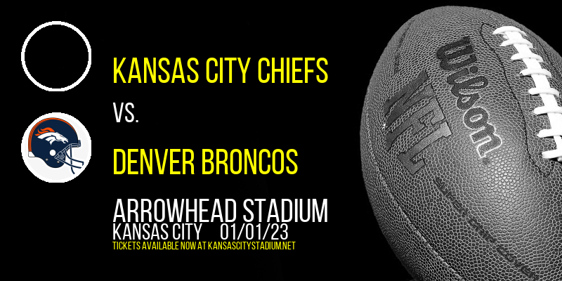 Kansas City Chiefs vs. Denver Broncos at Arrowhead Stadium