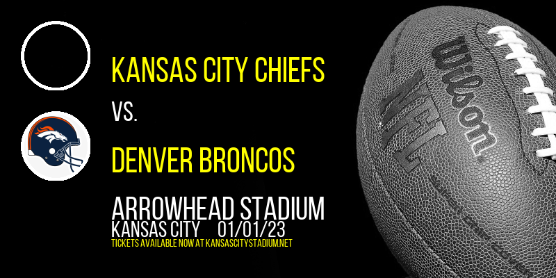 Kansas City Chiefs vs. Denver Broncos at Arrowhead Stadium tickets Kansas City Chiefs vs. Denver Broncos at Arrowhead Stadium