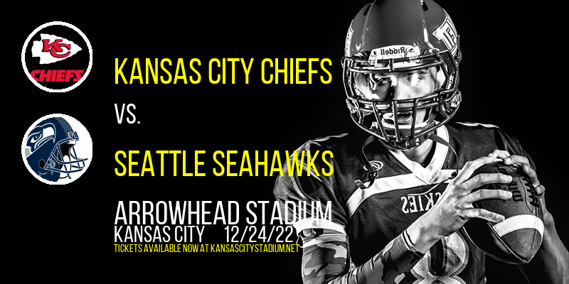 Kansas City Chiefs vs. Seattle Seahawks at Arrowhead Stadium