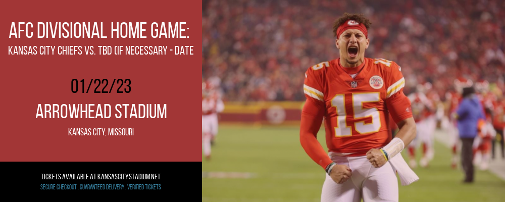 AFC Divisional Home Game: Kansas City Chiefs vs. TBD (If Necessary - Date: TBD) at Arrowhead Stadium