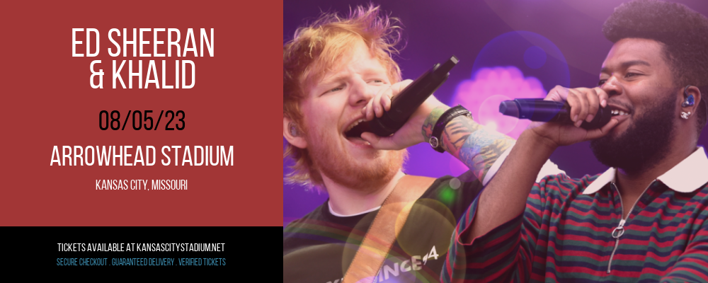 Ed Sheeran & Khalid at Arrowhead Stadium tickets Ed Sheeran & Khalid at Arrowhead Stadium