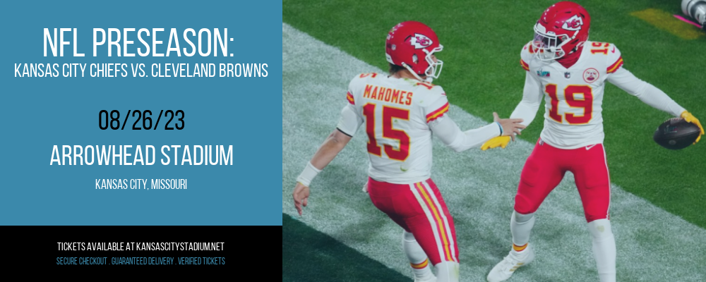 NFL Preseason: Kansas City Chiefs vs. Cleveland Browns at Arrowhead Stadium tickets NFL Preseason: Kansas City Chiefs vs. Cleveland Browns at Arrowhead Stadium