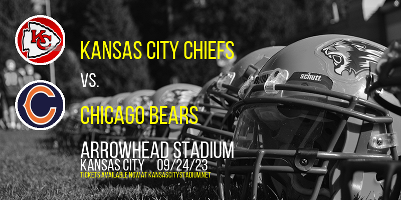 Kansas City Chiefs vs. Chicago Bears at Arrowhead Stadium