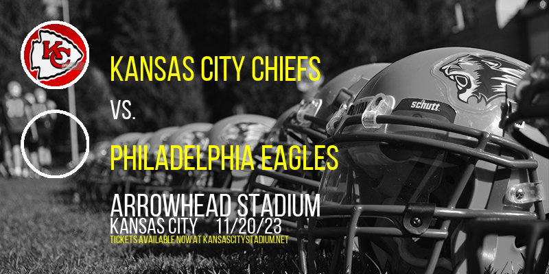 Kansas City Chiefs vs. Philadelphia Eagles at Arrowhead Stadium tickets Kansas City Chiefs vs. Philadelphia Eagles at Arrowhead Stadium
