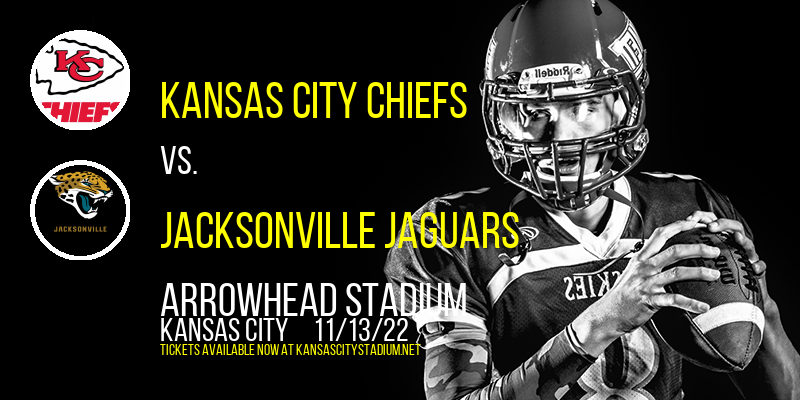Kansas City Chiefs vs. Jacksonville Jaguars at Arrowhead Stadium