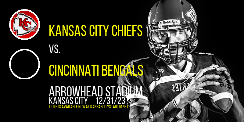Kansas City Chiefs vs. Cincinnati Bengals at Arrowhead Stadium