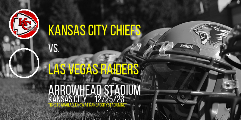 Kansas City Chiefs vs. Las Vegas Raiders at Arrowhead Stadium